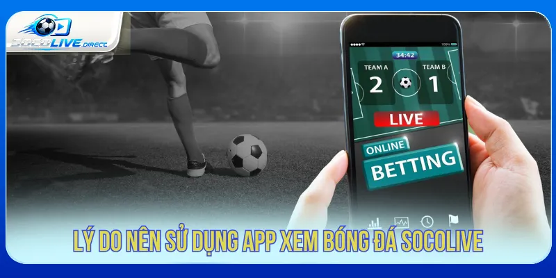 App Xem Bóng Đá Socolive - Theo Dõi Trận Đấu Nhanh App xem bóng đá Socolive hỗ trợ trải nghiệm xem trên điện thoại