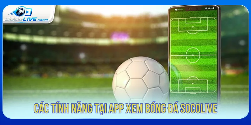 App Xem Bóng Đá Socolive - Theo Dõi Trận Đấu Nhanh App Socolive hỗ trợ theo dõi dữ liệu và diễn biến trận đấu