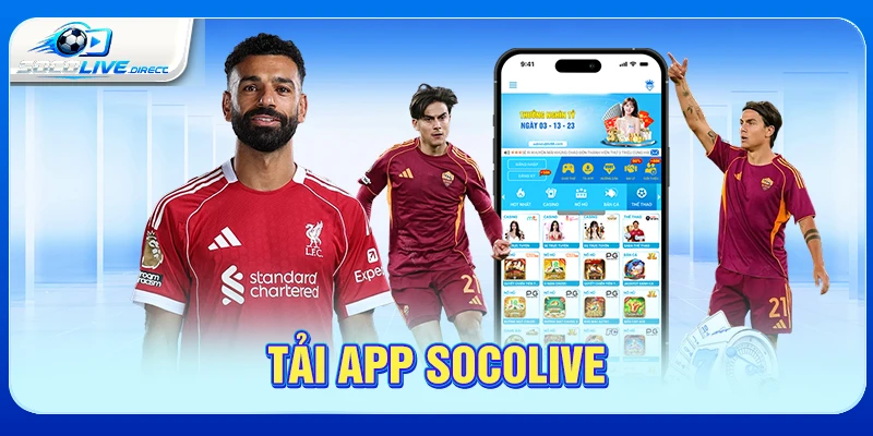 Tải App Socolive - Hướng Dẫn Cài Đặt Android, iOS Tải app Socolive đúng cách theo hệ điều hành