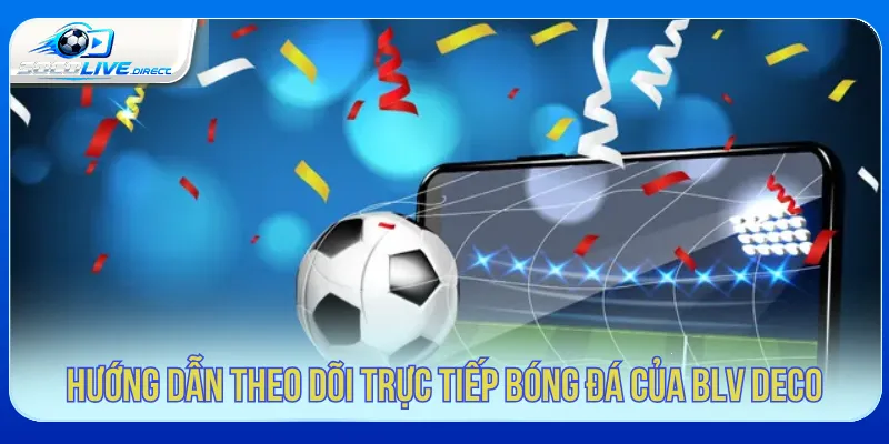 Trực Tiếp Bóng Đá Socolive BLV Deco - Dẫn Trận Cuốn Hút Theo dõi lịch phát sóng của BLV Deco trên Socolive