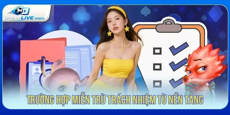 Các trường hợp miễn trừ trách nhiệm từ nền tảng