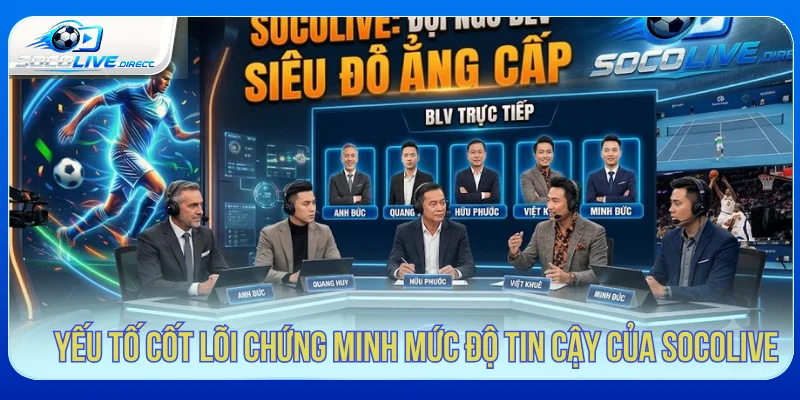 Socolive Có Uy Tín Không? Đánh Giá Khách Quan Cho Người Xem Đội ngũ bình luận viên Socolive có uy tín không